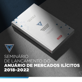 Seminário de Lançamento do Anuário de Mercados Ilícitos 2018-2022