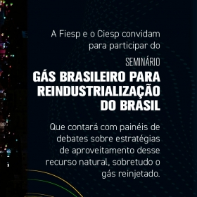 Últimas Vagas! Seminário Gás Brasileiro para Reindustrialização do Brasil